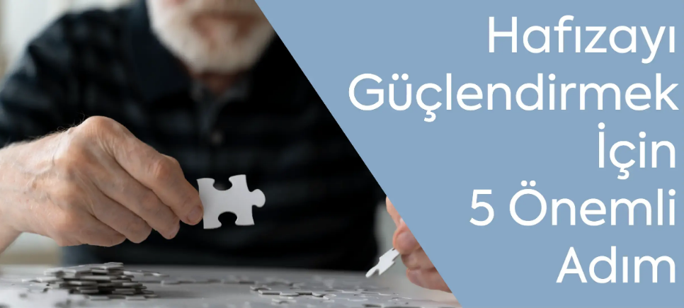 Hafızayı Güçlendirmek İçin 5 Önemli Adım